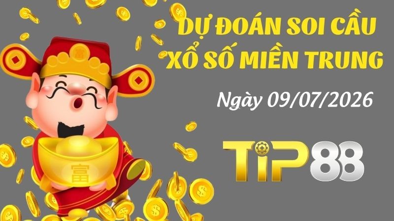 TIP88 Dự Đoán Soi Cầu Xổ Số Miền Trung Ngày 09/07/2026 - Dự Đoán Đầy Đủ, Chính Xác Nhất